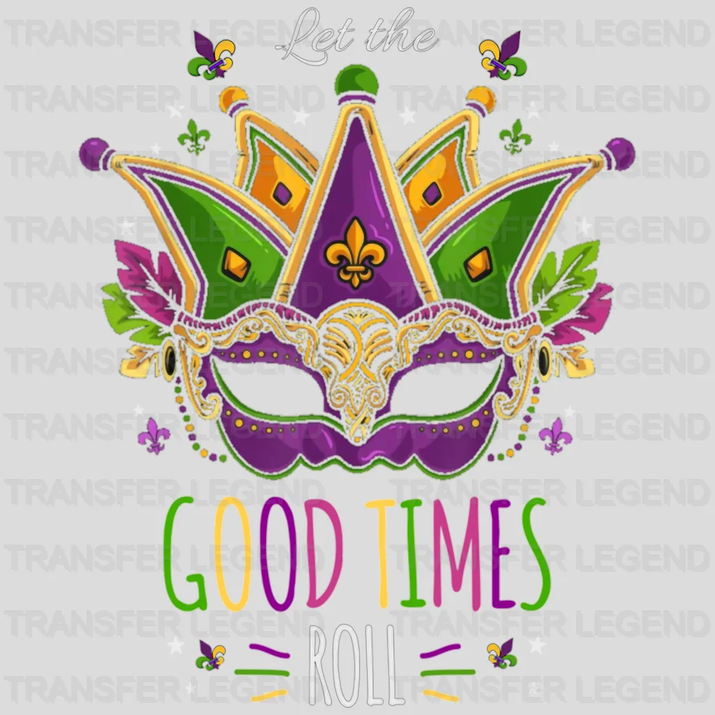 Let The Good Times Roll ! Mardi Gras Design- Mardi Gras DTF heat transfer - transferlegend