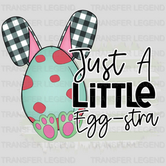 Just A Little Egg-stra Easter Design - DTF heat transfer - transferlegend