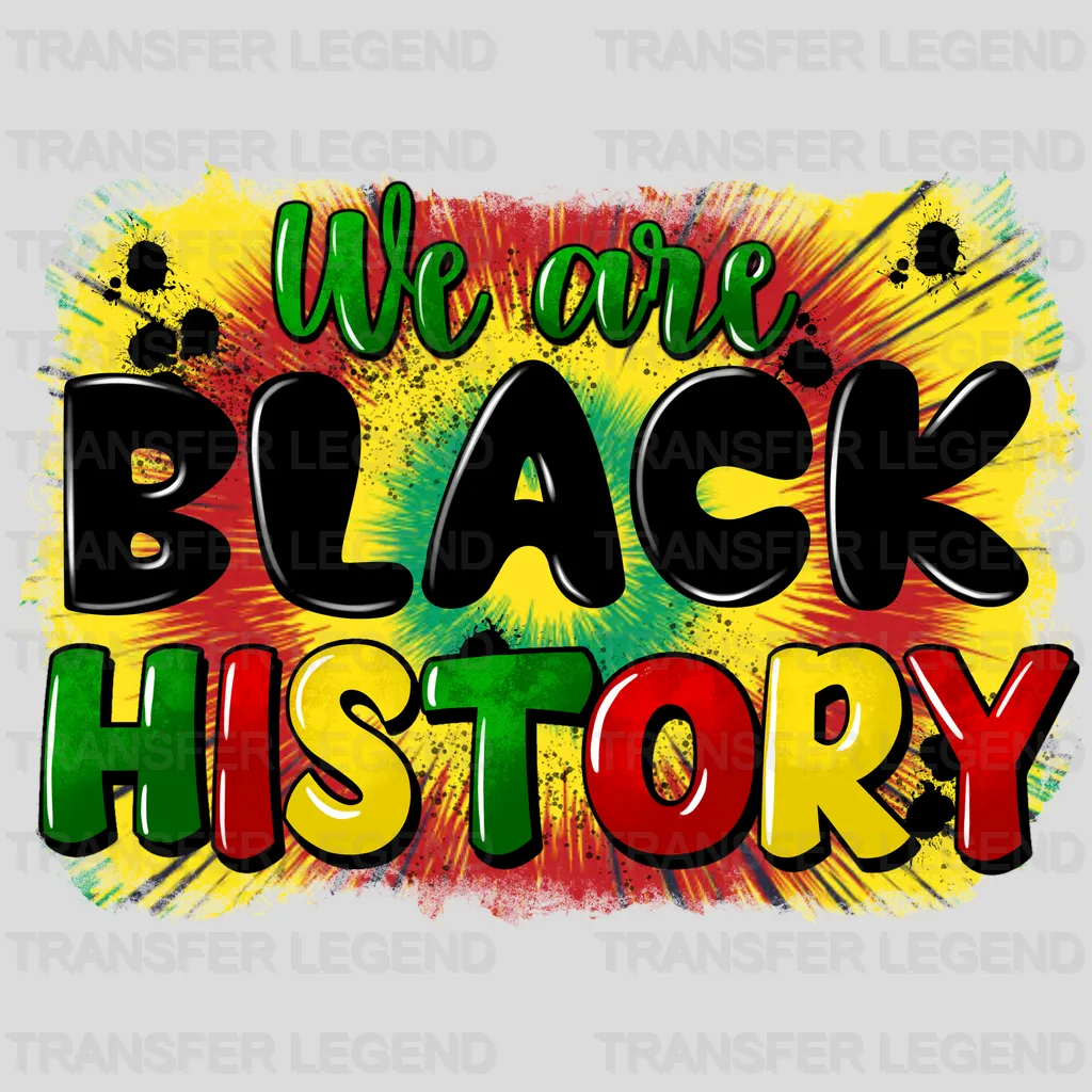 We Are Black History - BLM design DTF heat transfer - transferlegend