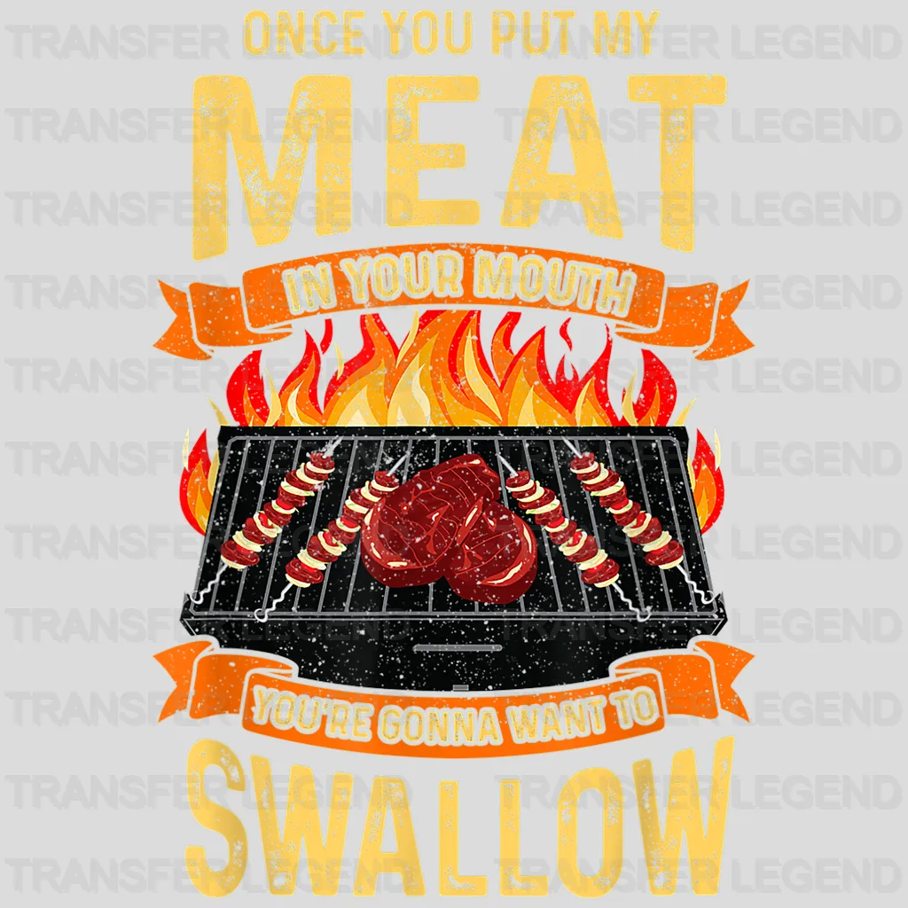 Once You Put My Meat In Your Mouth You're Going To Want To Swallow Design - DTF heat transfer - transferlegend