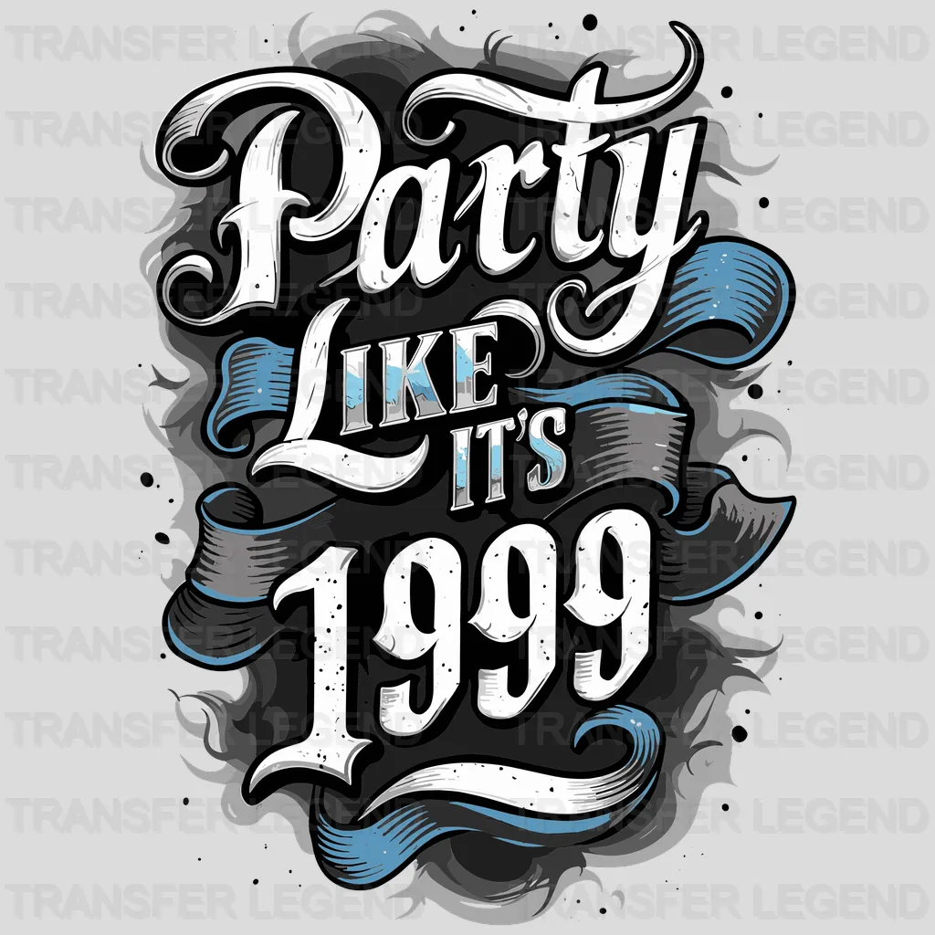 Party Like It Is 1999 Party Design - DTF Heat Transfer - transferlegend