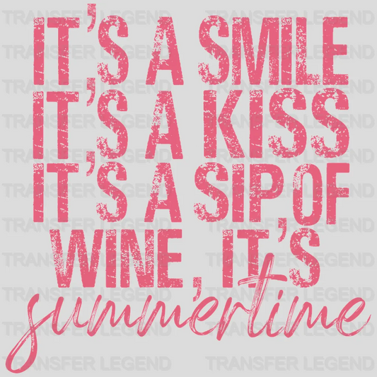 It's a Smile It's a Kiss It's a Sip of Wine It's Summertime Design - DTF heat transfer - transferlegend