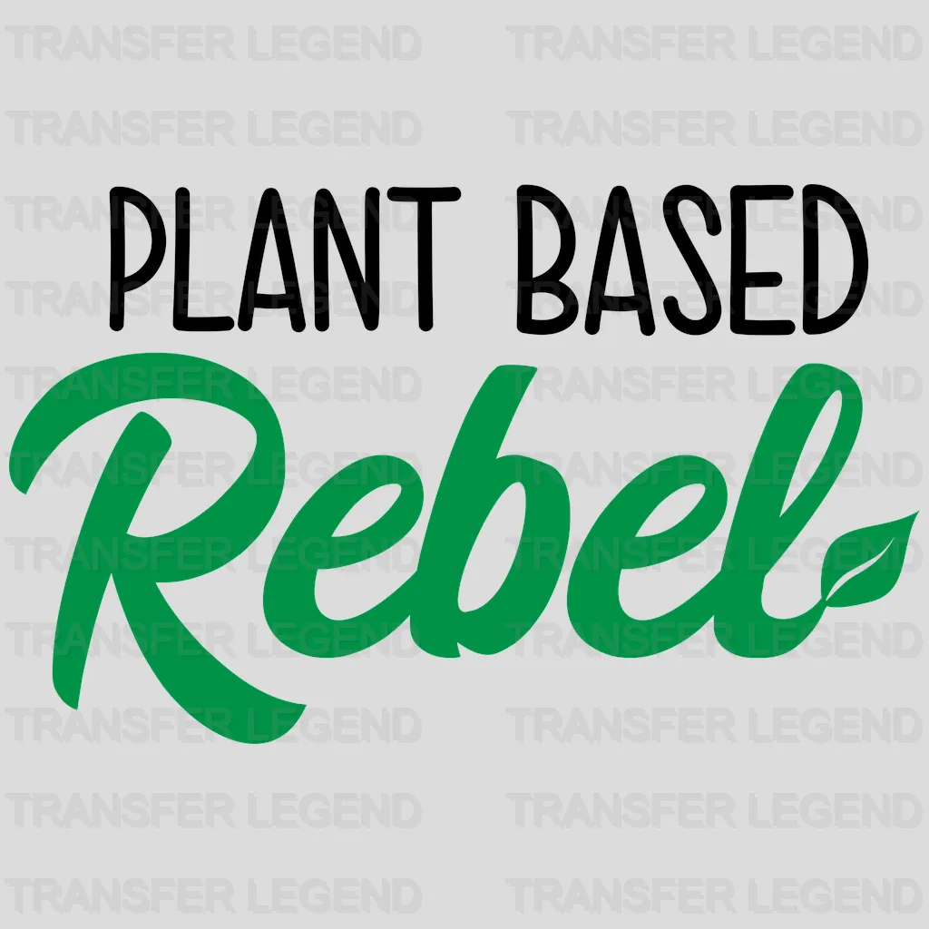 Plant Based Rebel - Vegan Design - DTF heat transfer - transferlegend