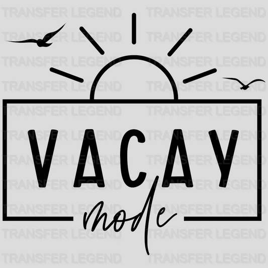 Vacay Mode - Family Vacation - Girls Vacation Design - DTF heat transfer - transferlegend