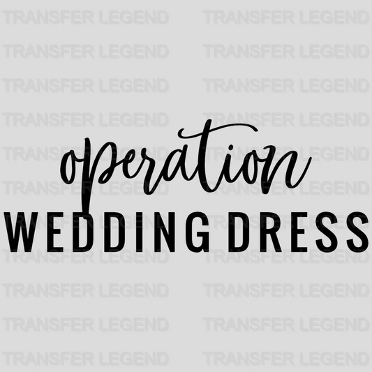 Operation Wedding Dress design- DTF heat transfer - transferlegend