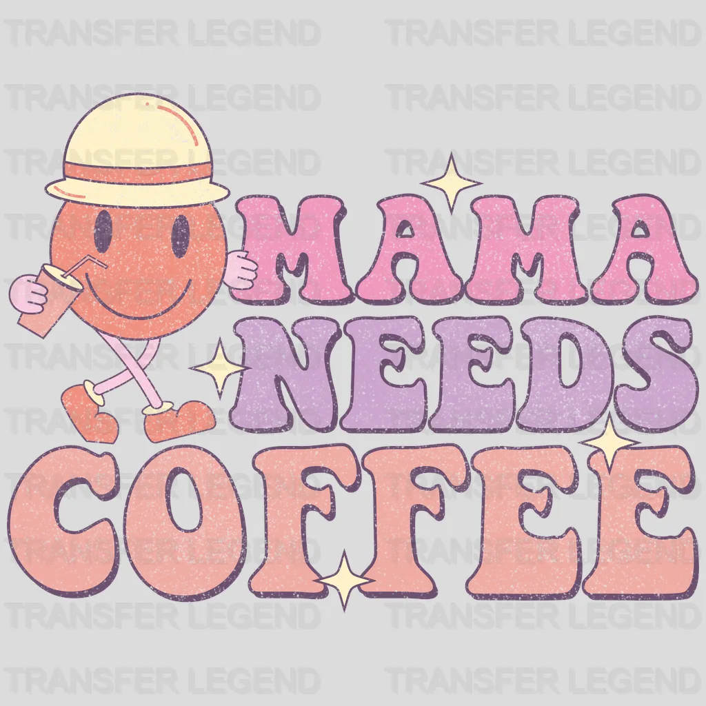 Mama Needs Coffee - Mothers Day - DTF Transfer - transferlegend