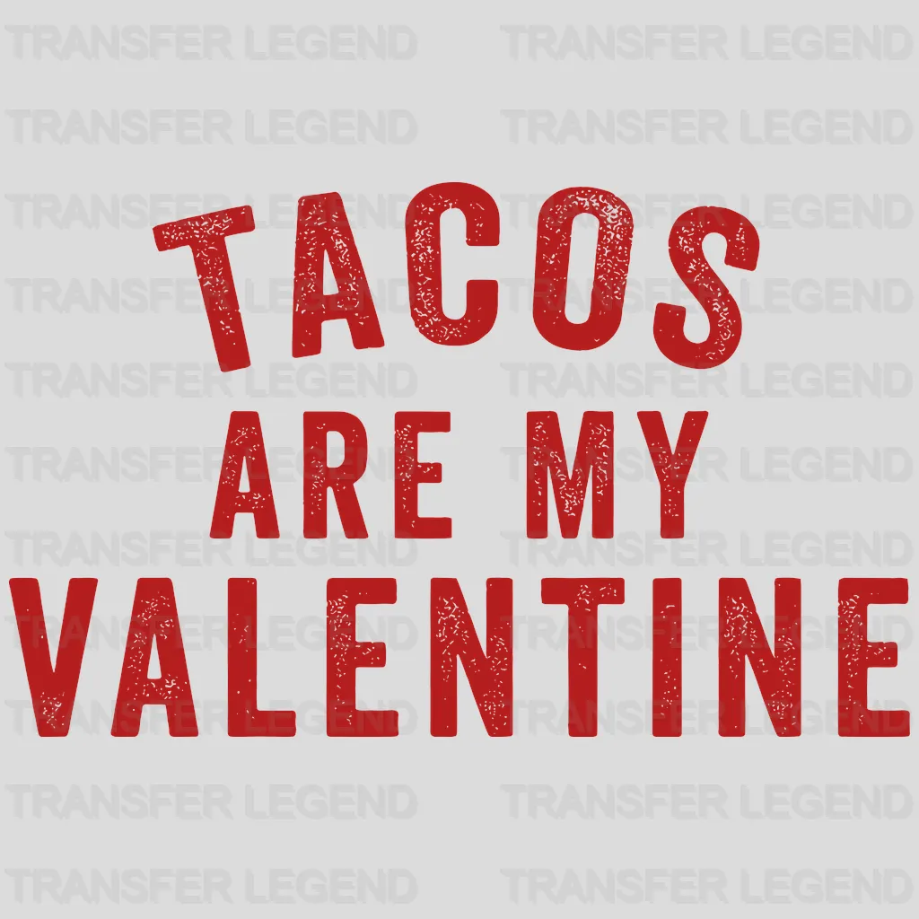 Tacos Are My Valentine Valentine's Day Design - DTF heat transfer - transferlegend