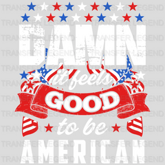 Good To Be American - Patriot Design DTF Heat Transfer - transferlegend