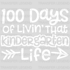 Livin That Kindergarten Life 100 Days School Design - DTF heat transfer - transferlegend