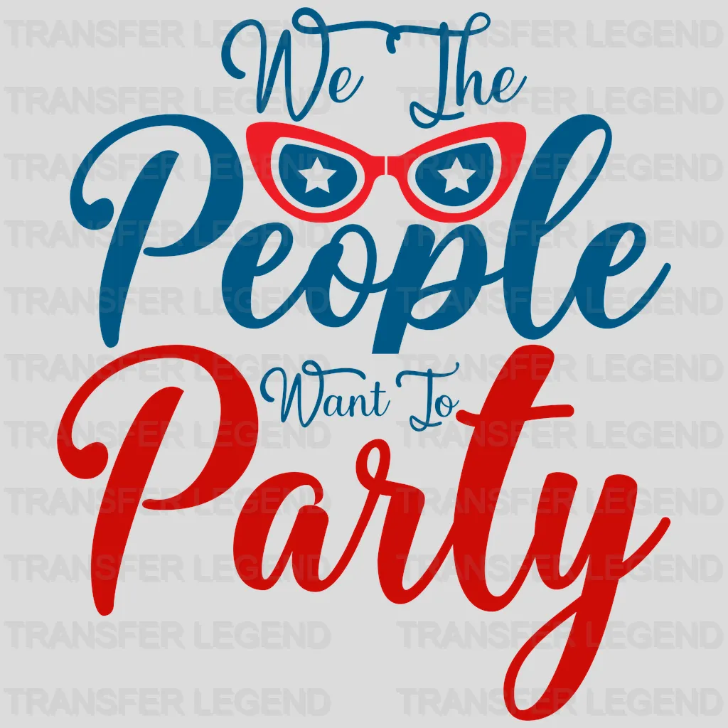 We The People Want to Party DTF Transfer - transferlegend