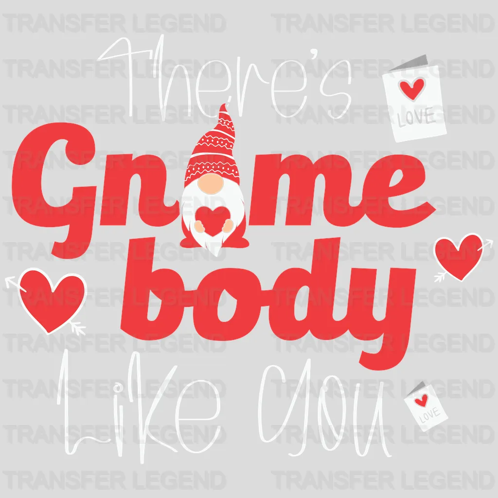 THERE IS GNOME BODY LIKE YOU - DTF heat transfer - transferlegend