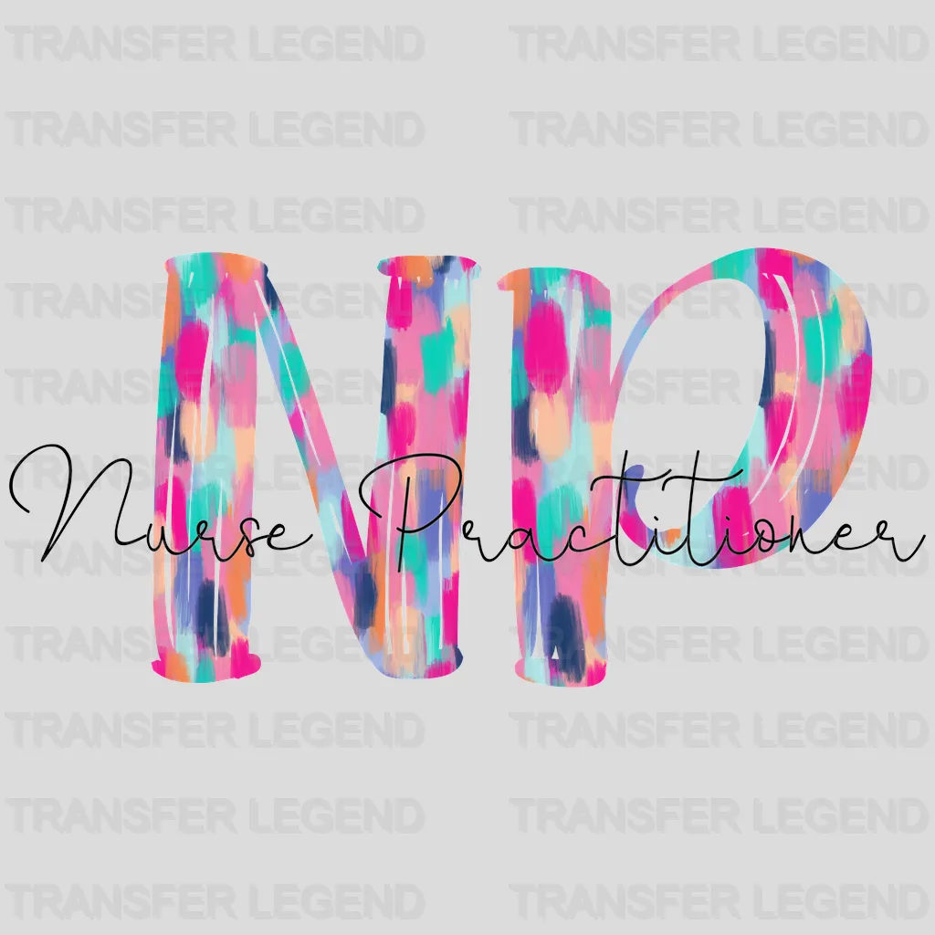 Painting Colorful Letters NP Nurse Practitioner - Nurse Practitioner - Nursing School Student Design- DTF heat transfer - transferlegend