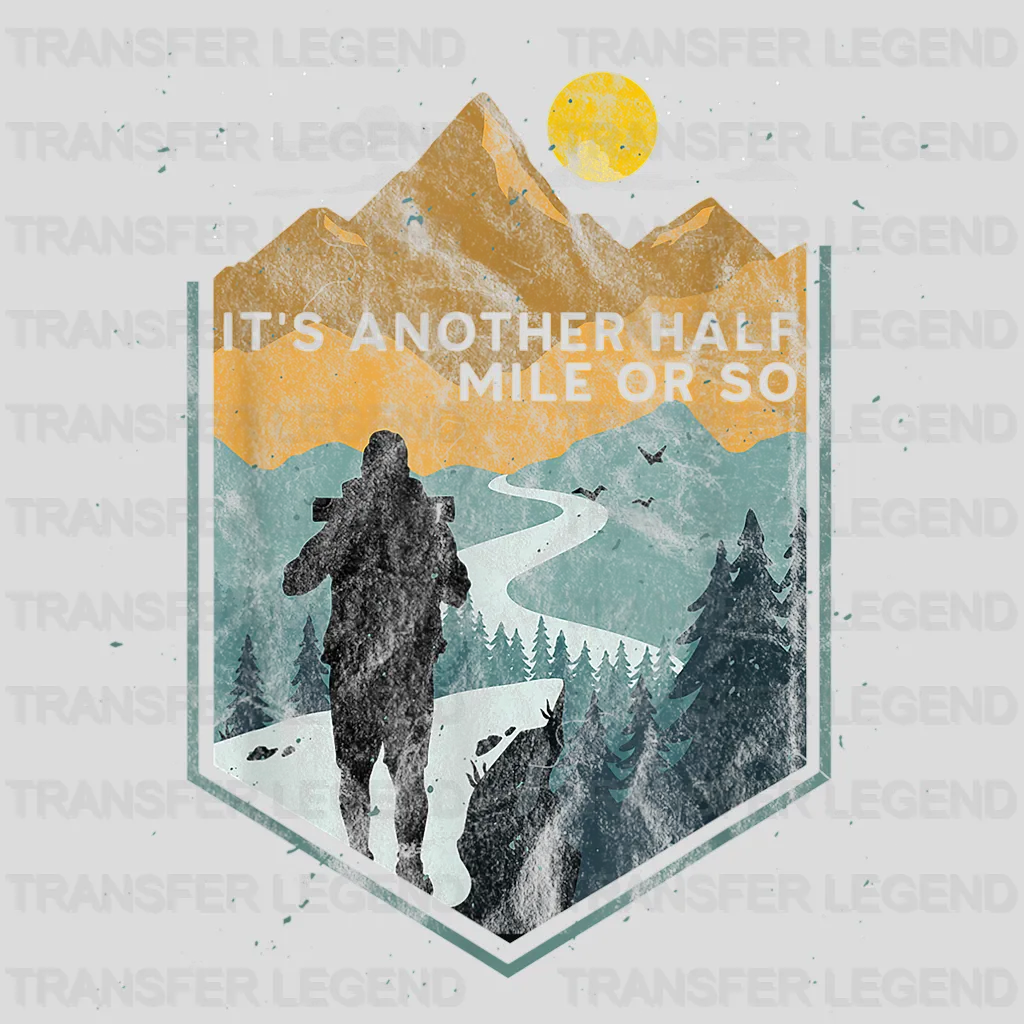 It's Another Half Mile Or So Funny Camping Design - DTF heat transfer - transferlegend