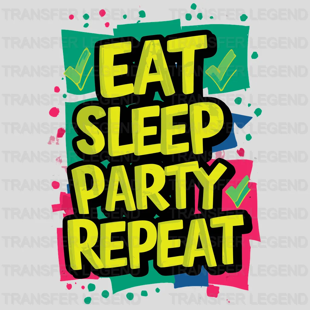 Eat Sleep Repeat Party Design - DTF Heat Transfer - transferlegend