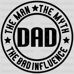 Dad The Man Myth Bad Influence Design - DTF heat transfer - transferlegend