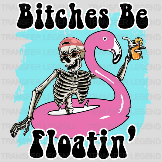 Bitches Be Flotain' Skeleton DTF Transfer - transferlegend