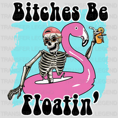 Bitches Be Flotain' Skeleton DTF Transfer - transferlegend