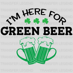 I'm Here For The Green Beer St. Patrick's Day Design - DTF heat transfer - transferlegend