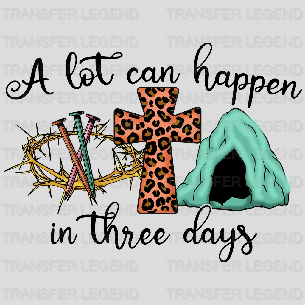 A Lot Can Happen In Three Days Easter Design - DTF heat transfer - transferlegend