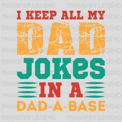 I Keep All My Dad Jokes In A Dad-a-base Design - DTF heat transfer - transferlegend