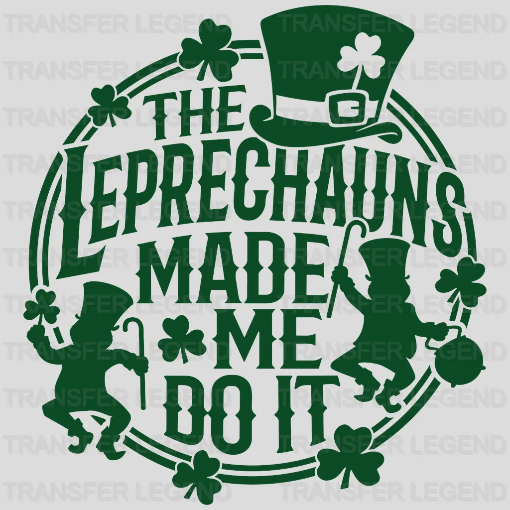 The Leprechauns Made Me Do It St. Patrick's Day Design - DTF heat transfer - transferlegend