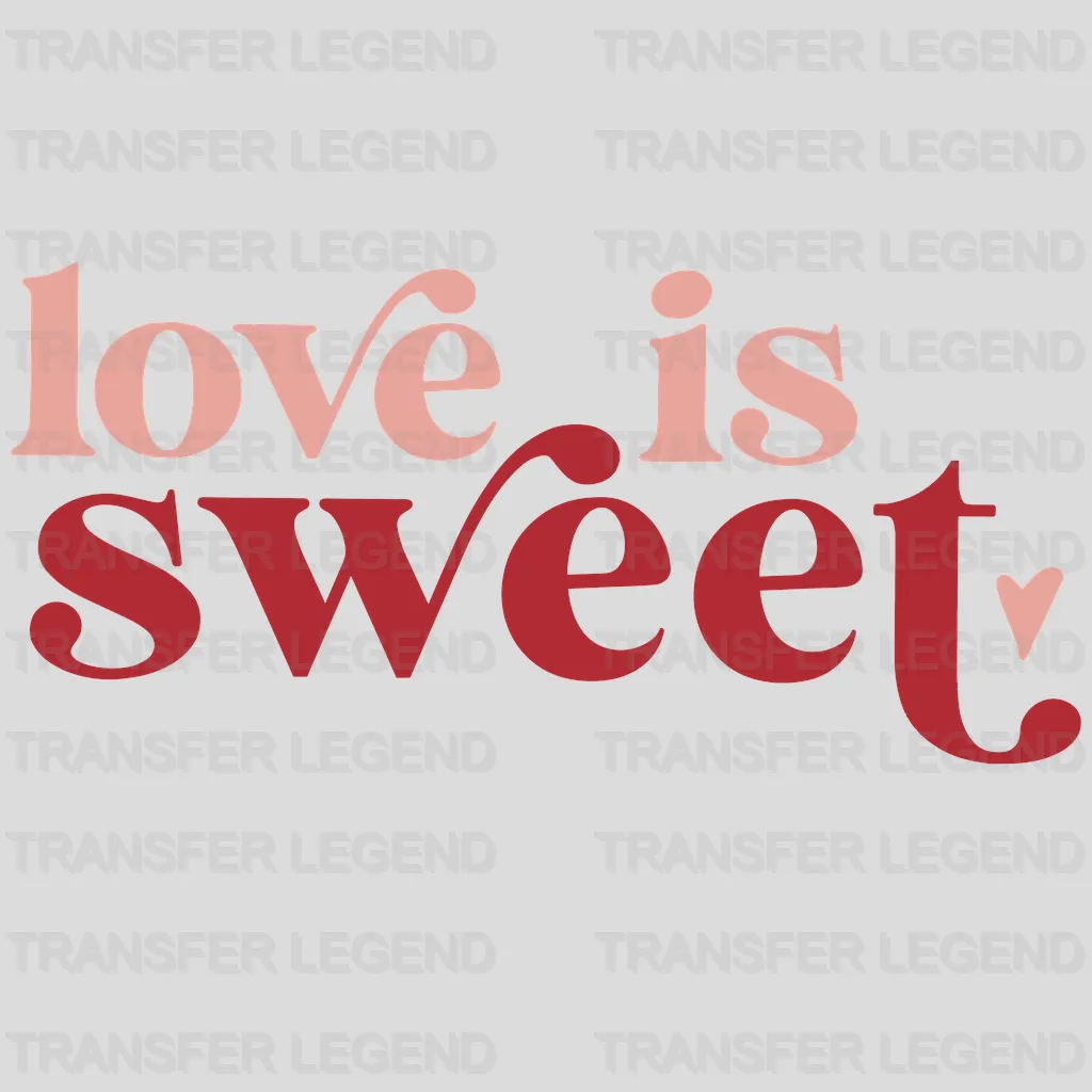 Love Is Sweet Valentine's Day Design - DTF heat transfer - transferlegend