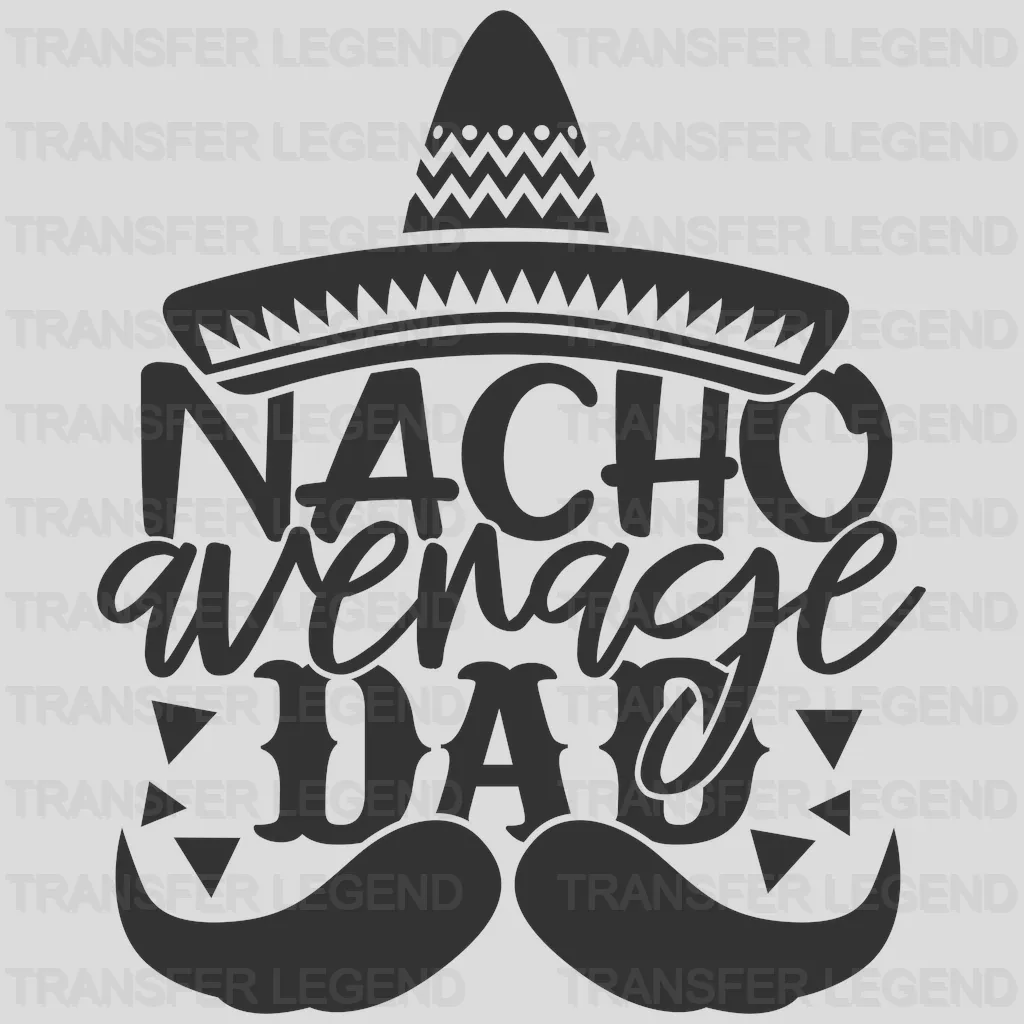 Nacho Average Dad Design - DTF heat transfer - transferlegend