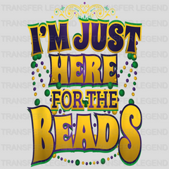 I'm Just Here For The Beads Mardi Gras Design- Mardi Gras DTF heat transfer - transferlegend