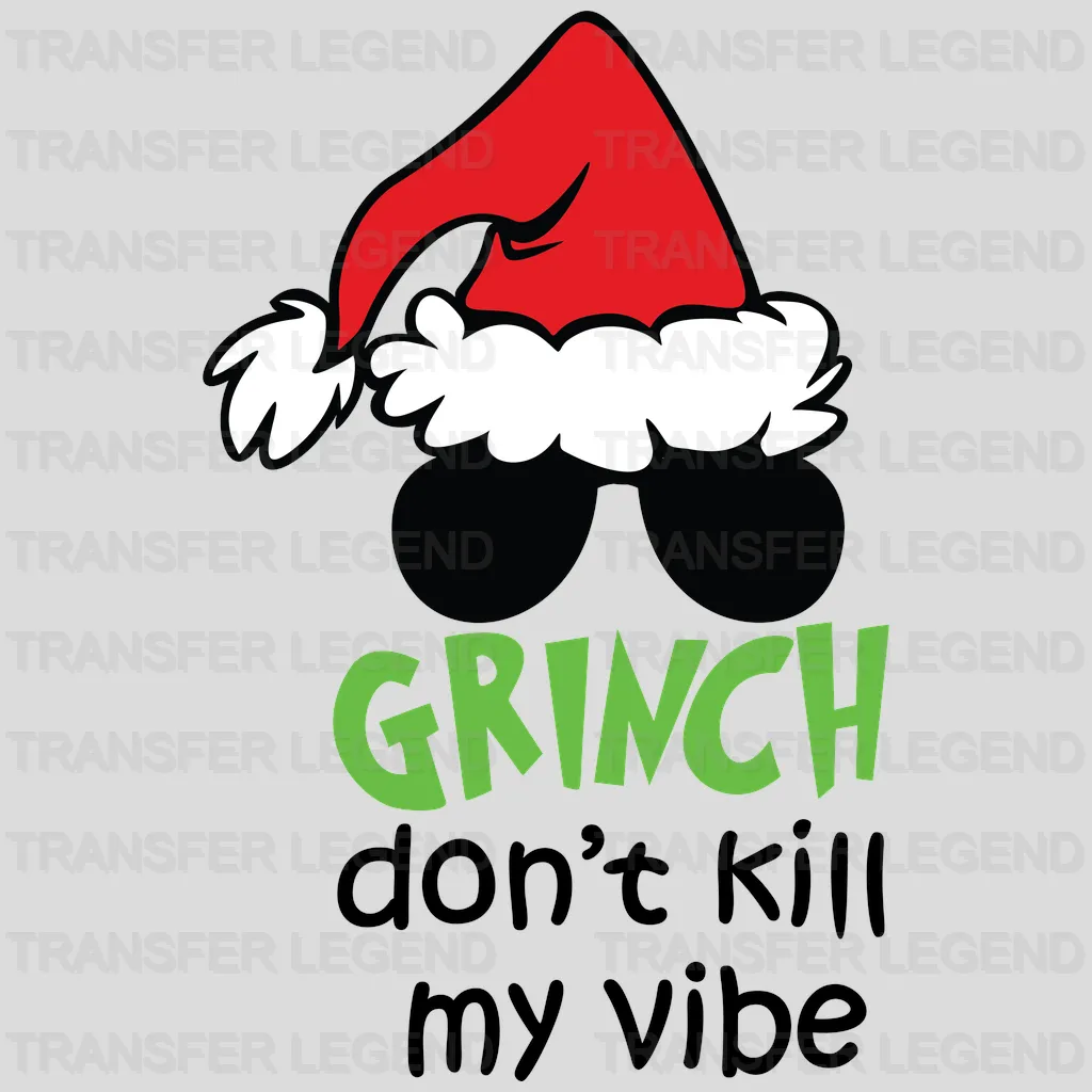 Don't kill my vibe Grinch Design, Christmas Design, Dtf Heat Transfer - transferlegend