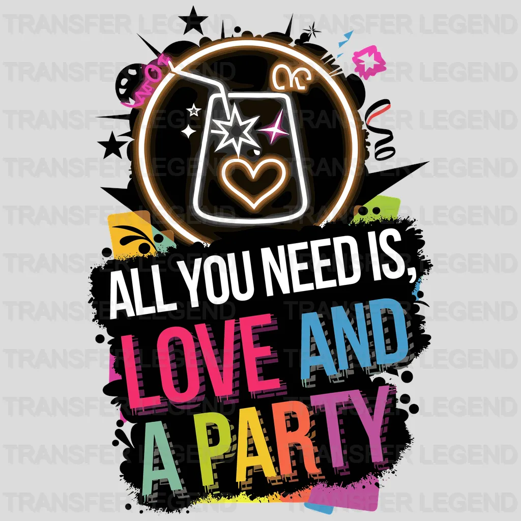 All You Need Is Party Design - DTF Heat Transfer - transferlegend