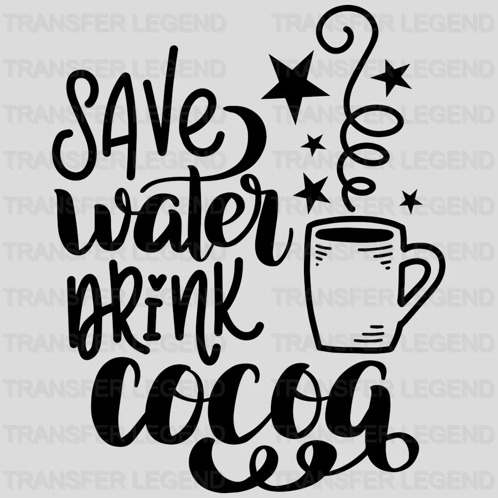 Save Water Drink Cocoa Christmas Design - DTF heat transfer - transferlegend