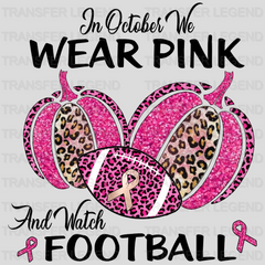 Football Mom - Breast Cancer - In October We Wear Pink and Watch - Football Leopard Pumpkin Design - DTF heat transfer - transferlegend