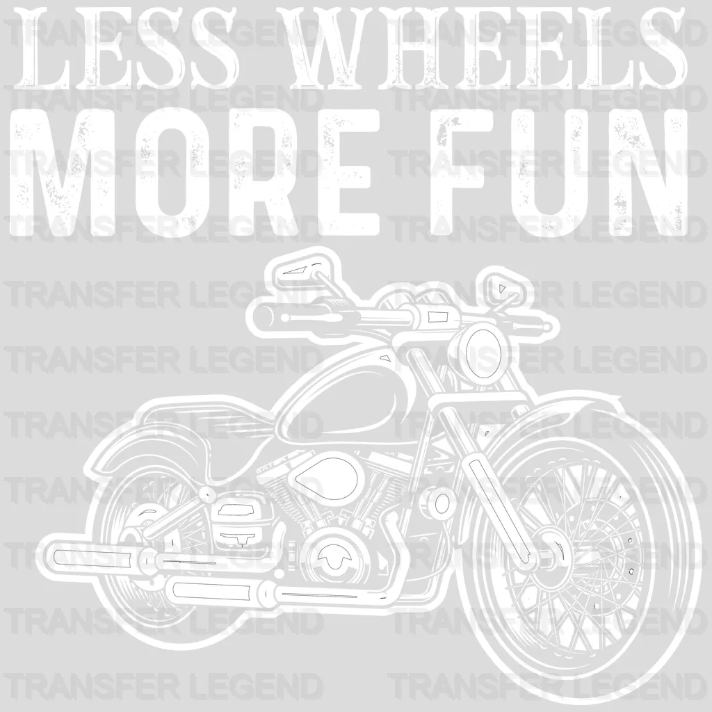 Less Wheels More Fun - Motocycle Design DTF Heat Transfer - transferlegend