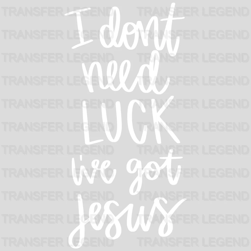 I Don't Need Luck I've Got Jesus St. Patrick's Day Design - DTF heat transfer - transferlegend