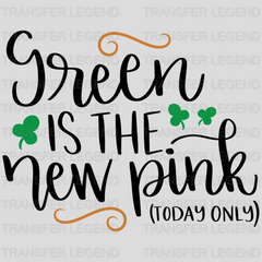 Green Is The New Pink St. Patrick's Day Design - DTF heat transfer - transferlegend