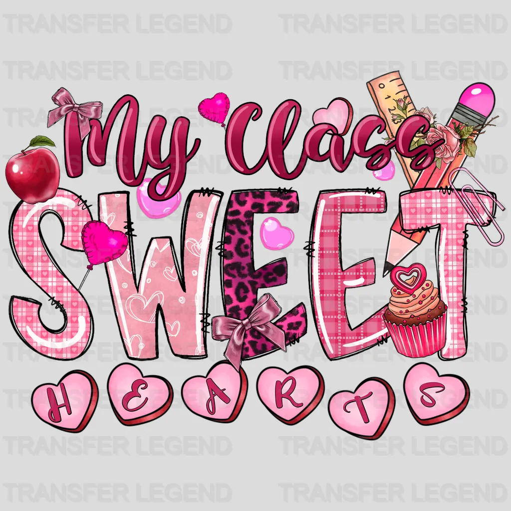 My Class Sweet Hearts Teacher Valentines Day Design - DTF heat transfer - transferlegend