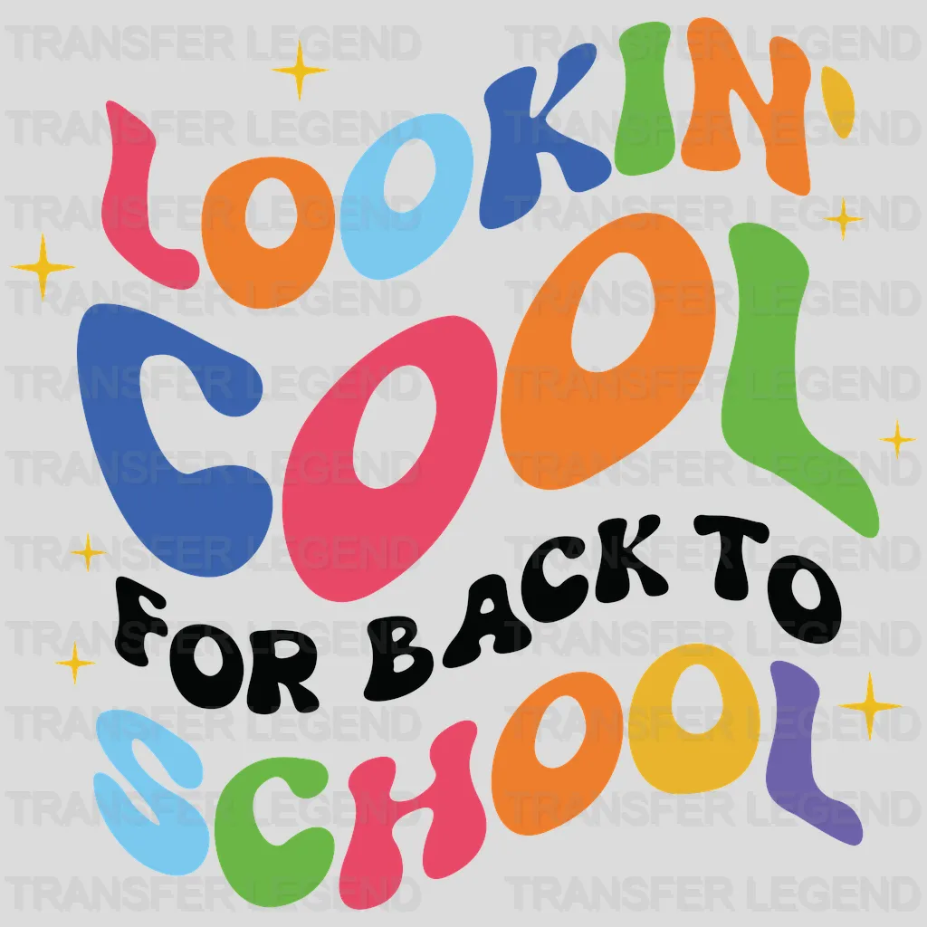 Lookin' Cool For Back To School - Back To School DTF Transfer - transferlegend