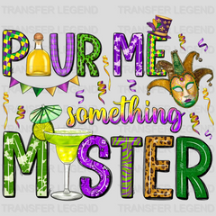 Pour Me Something Mister Mardi Gras Design- Mardi Gras DTF heat transfer - transferlegend