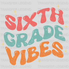 Sixth Grade Vibes - Back To School DTF Transfer - transferlegend