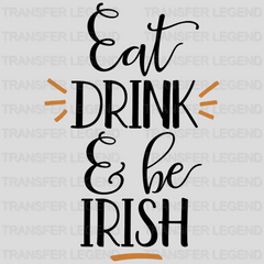 Eat, Drink & Be Irish St. Patrick's Day Design - DTF heat transfer - transferlegend