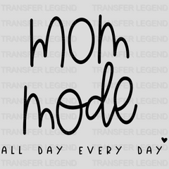 Mom Mode All Day Every Day - Trendy - Funny Mom Sayings - Hardworking Mom Design - DTF heat transfer - transferlegend