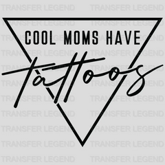 Cool Moms Have Tattoos - Cool Mom - Mothers Day  - Funny Mom - Design - DTF heat transfer - transferlegend