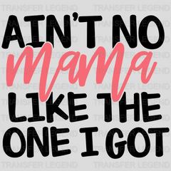 Ain't No Mama Like The One I Got - Mothers Day  - Funny Mom - Animal Lover - Design - DTF heat transfer - transferlegend