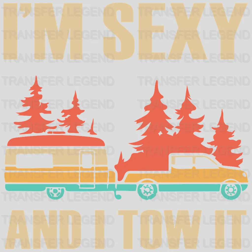 I'm Sexy And I Tow It - Trailer Travel Design - DTF heat transfer - transferlegend