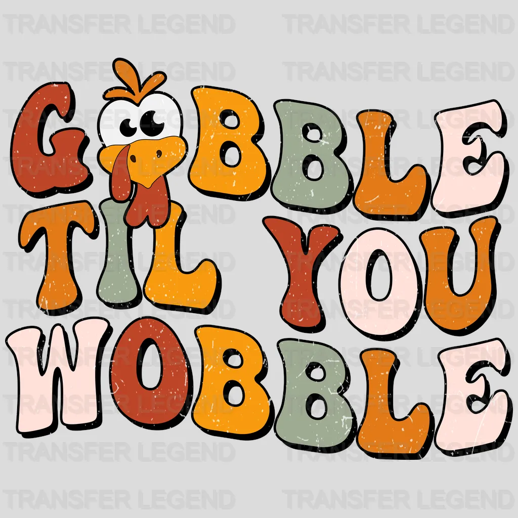 GOBBLE TIL YOU WOBBLE Design - DTF heat transfer - transferlegend