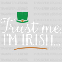 Trust Me I'm Irish St. Patrick's Day Design - DTF heat transfer - transferlegend