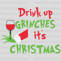 Drink Up Grinches It's Christmas Grinch Design, Christmas Design, Dtf Heat Transfer - transferlegend