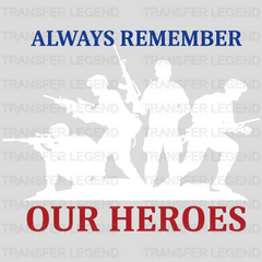 Always Remember Our Heroes- Memorial Day DTF Transfer - transferlegend