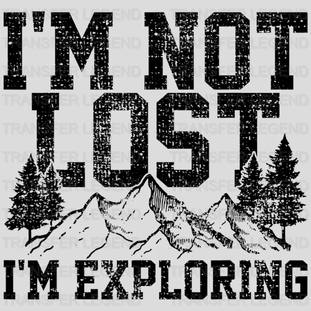 I'm Not Lost I'm Exploring Design - DTF heat transfer - transferlegend