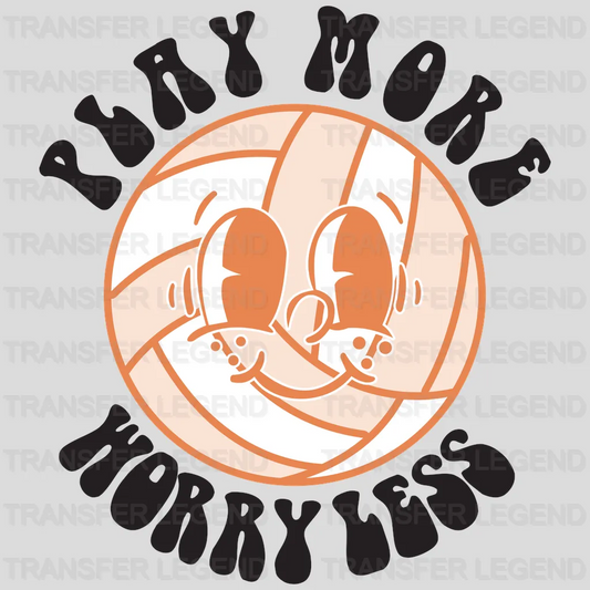 Play More Worry Less Volleyball DTF Transfer - transferlegend